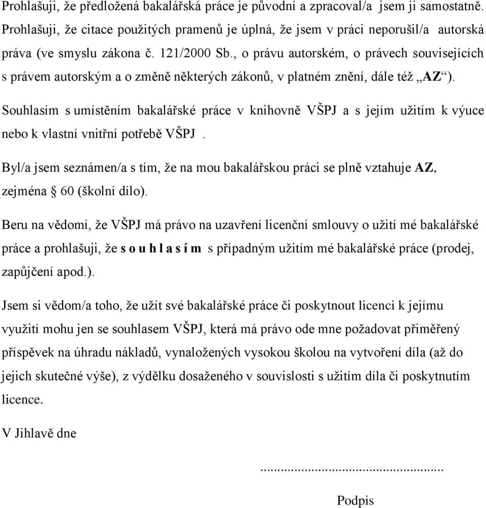 , o právu autorském, o právech souvisejících s právem autorským a o změně některých zákonů, v platném znění, dále téţ AZ ).