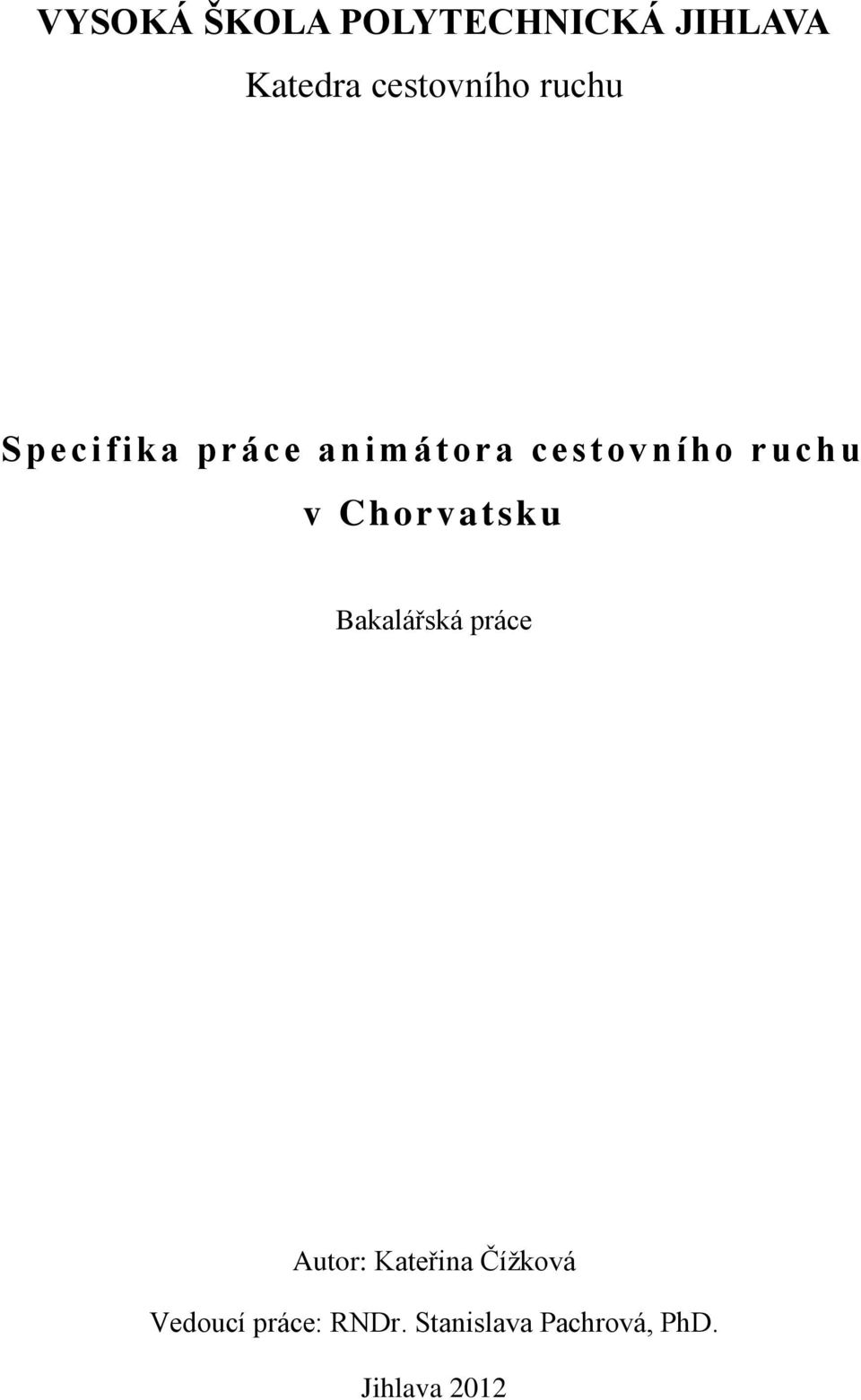 Chorvatsku Bakalářská práce Autor: Kateřina Ĉíţková