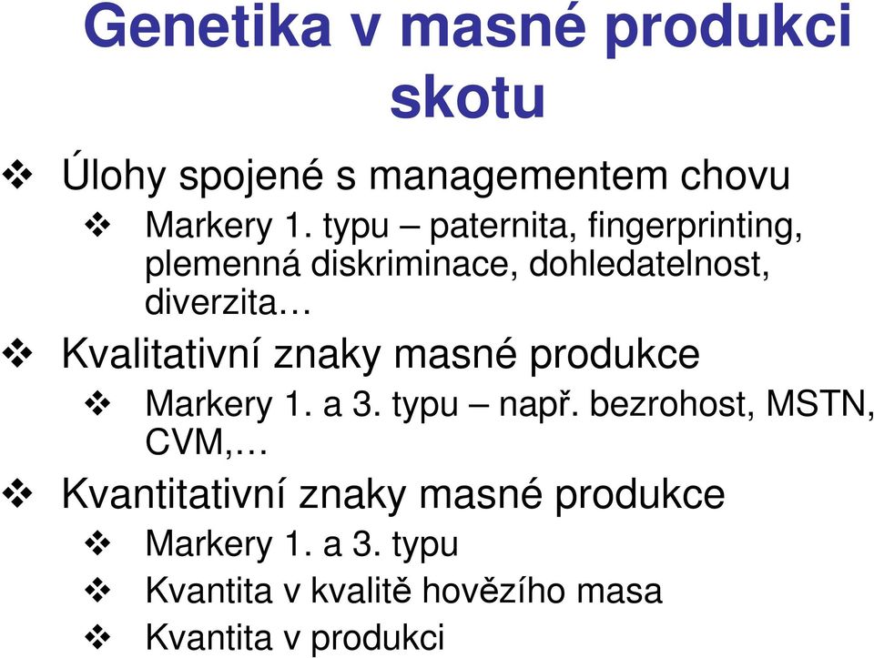 Kvalitativní znaky masné produkce Markery 1. a 3. typu např.