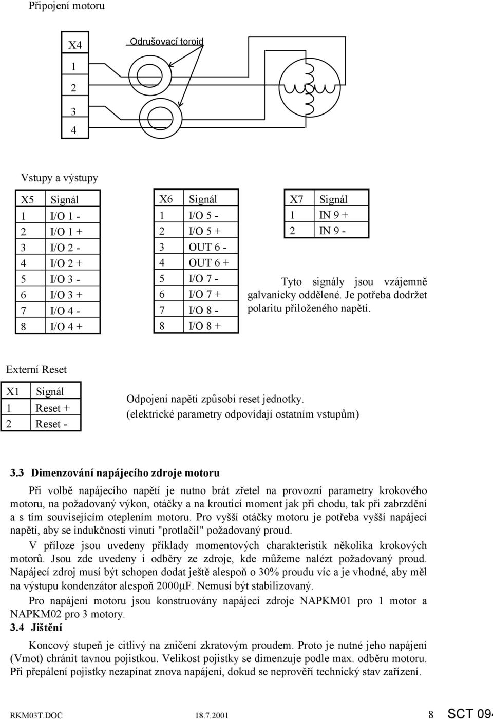 Externí Reset X1 Signál 1 Reset + 2 Reset - Odpojení napětí způsobí reset jednotky. (elektrické parametry odpovídají ostatním vstupům) 3.