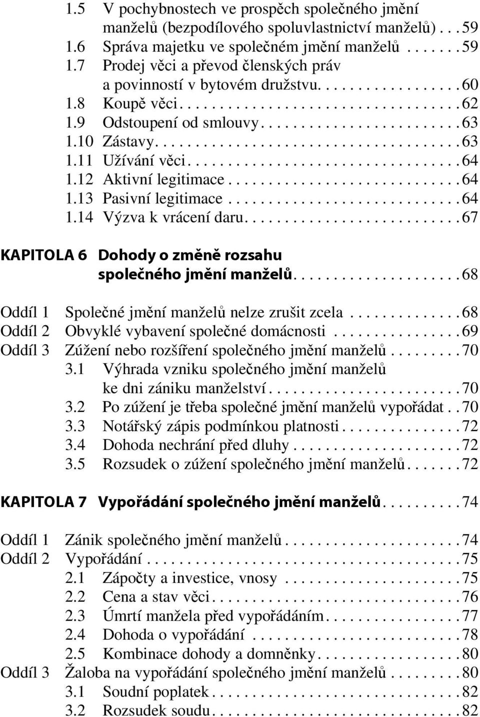 ................................. 64 1.12 Aktivní legitimace............................. 64 1.13 Pasivní legitimace............................. 64 1.14 Výzva k vrá cení daru.