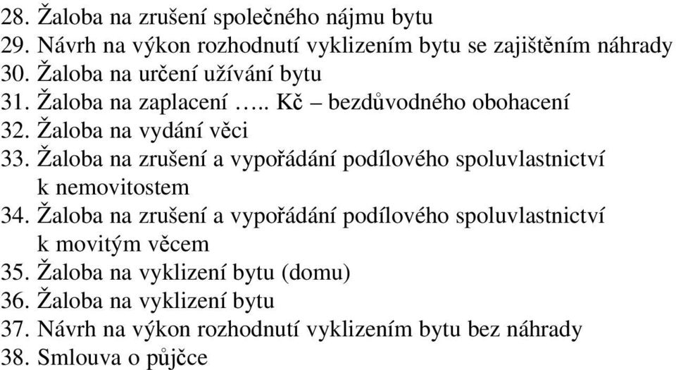 Žaloba na zrušení a vypořádání podílového spoluvlastnictví k nemovitostem 34.