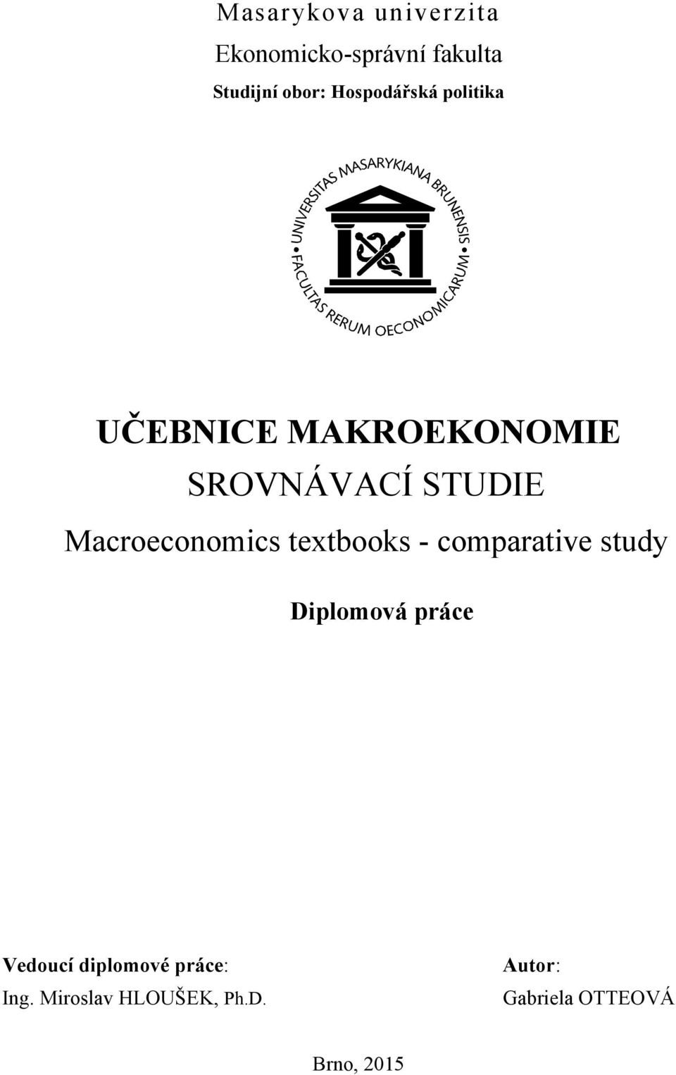 Macroeconomics textbooks - comparative study Diplomová práce Vedoucí