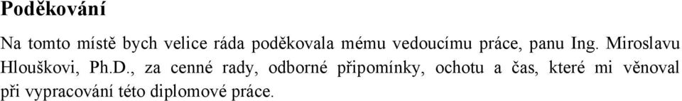 Miroslavu Hlouškovi, Ph.D.