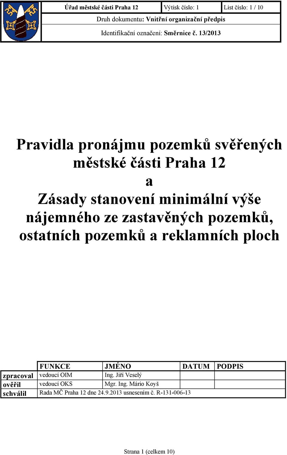 13/2013 Pravidla pronájmu pozemků svěřených městské části Praha 12 a Zásady stanovení minimální výše nájemného ze zastavěných