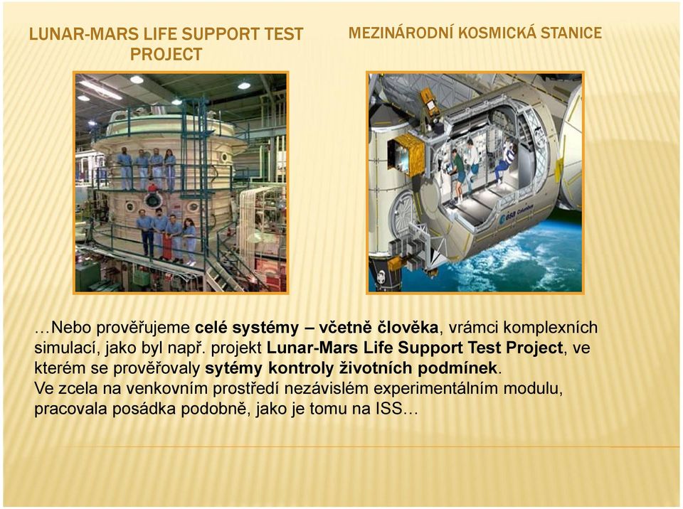 projekt Lunar-Mars Life Support Test Project, ve kterém se prověřovaly sytémy kontroly