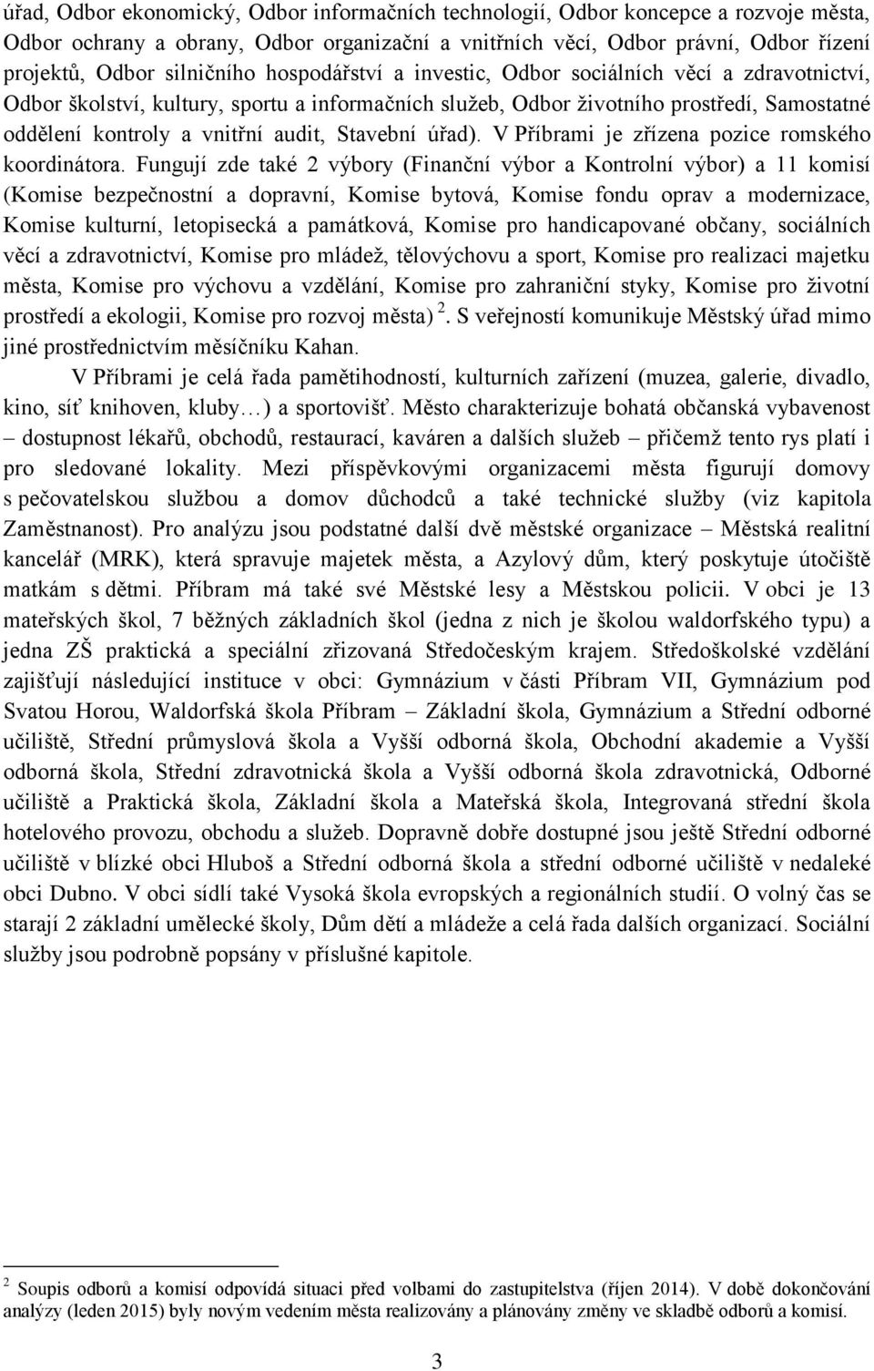 audit, Stavební úřad). V Příbrami je zřízena pozice romského koordinátora.