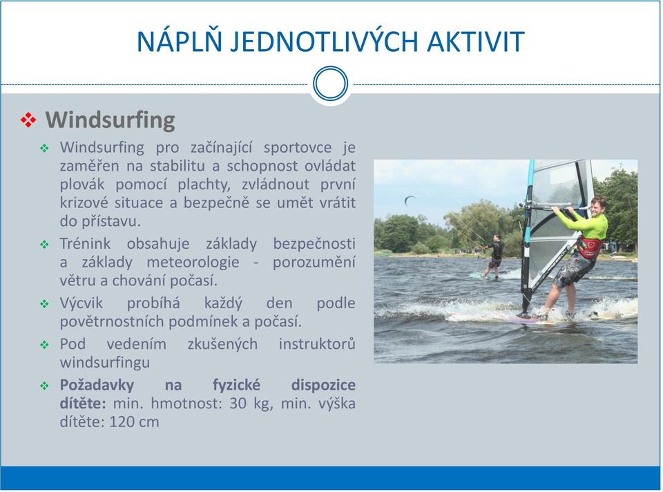 Trénink obsahuje základy bezpečnosti a základy meteorologie - porozumění větru a chování počasí.