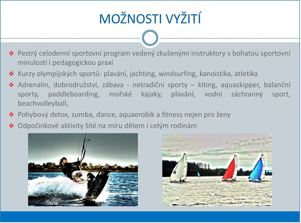 netradiční sporty kiting, aquaskipper, balanční sporty, paddleboarding, mořské kajaky, plavání, vodní záchranný sport,