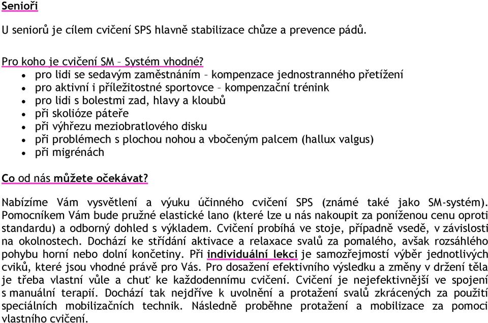 meziobratlového disku při problémech s plochou nohou a vbočeným palcem (hallux valgus) při migrénách Co od nás můžete očekávat?