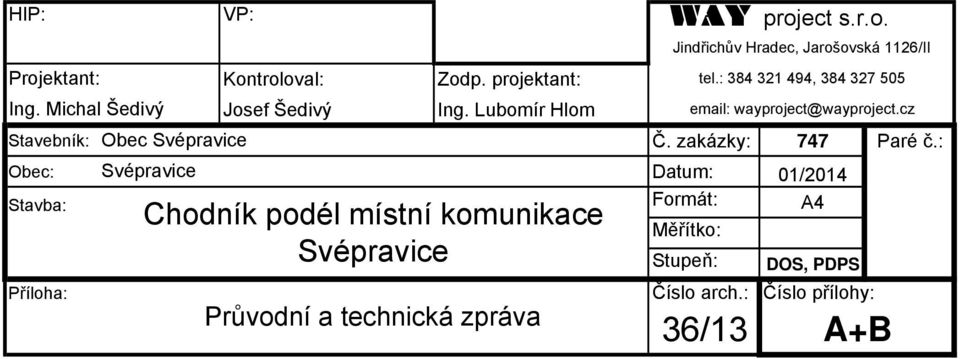 Lubomír Hlom email: wayproject@wayproject.cz Stavebník: Obec Svépravice Č. zakázky: 747 Paré č.