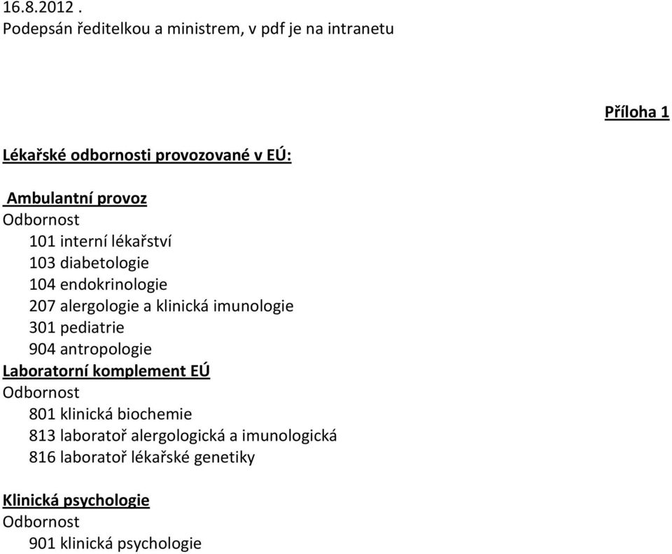 antropologie Laboratorní komplement EÚ Odbornost 801 klinická biochemie 813 laboratoř