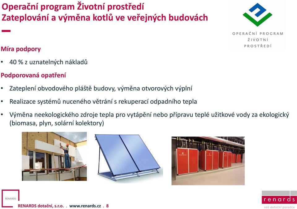 Realizace systémů nuceného větrání s rekuperací odpadního tepla Výměna neekologického zdroje tepla pro