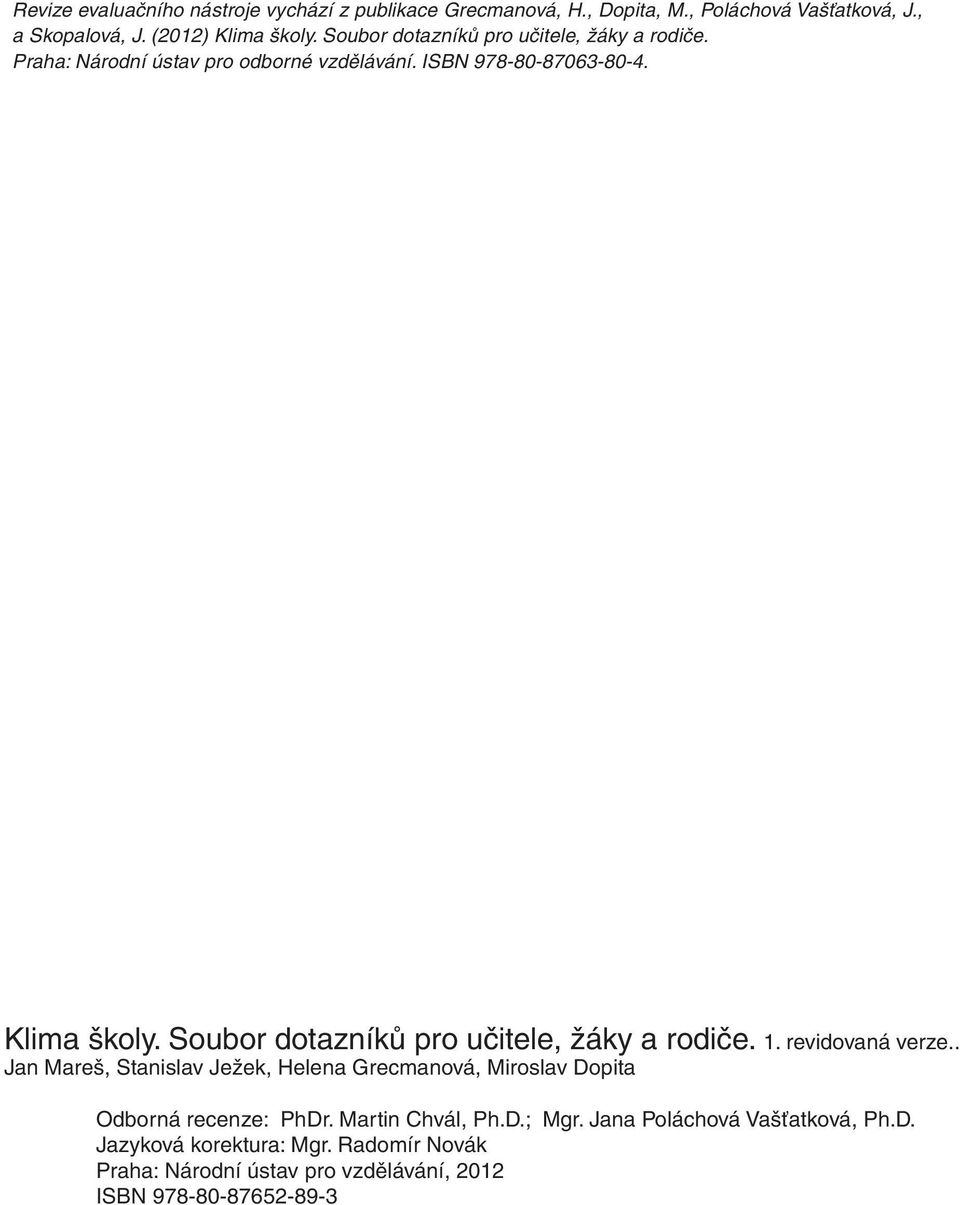 Soubor dotazníků pro učitele, žáky a rodiče. 1. revidovaná verze.