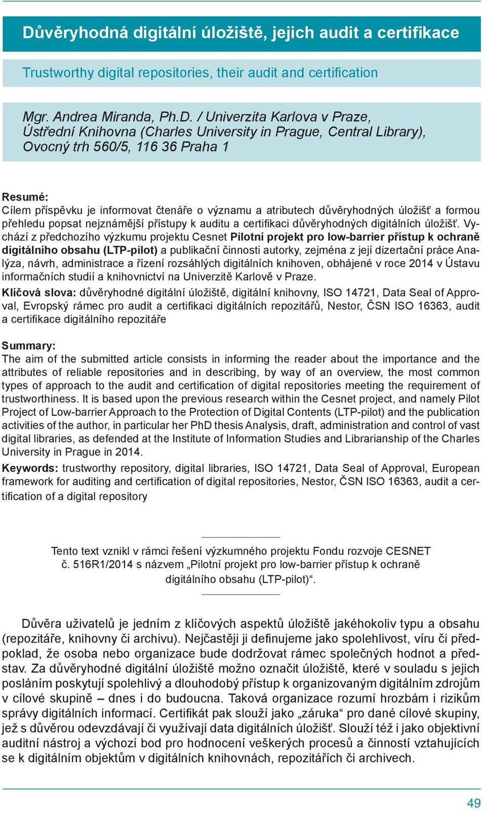 nejznámější přístupy k auditu a certifikaci důvěryhodných digitálních úložišť.