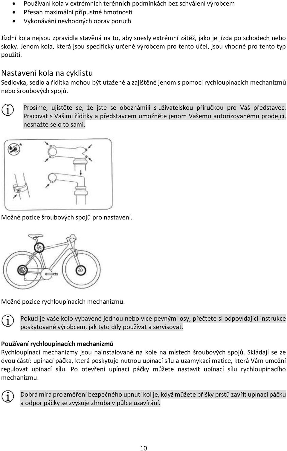 Nastavení kola na cyklistu Sedlovka, sedlo a řídítka mohou být utažené a zajištěné jenom s pomocí rychloupínacích mechanizmů nebo šroubových spojů.