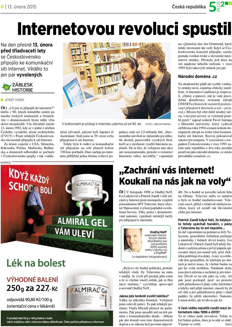 letech minulého století po mnoha českých institucích afirmách. Ale vdomácnostech byste tuhle větu skoro nezaslechli. Vše oficiálně začalo 13.