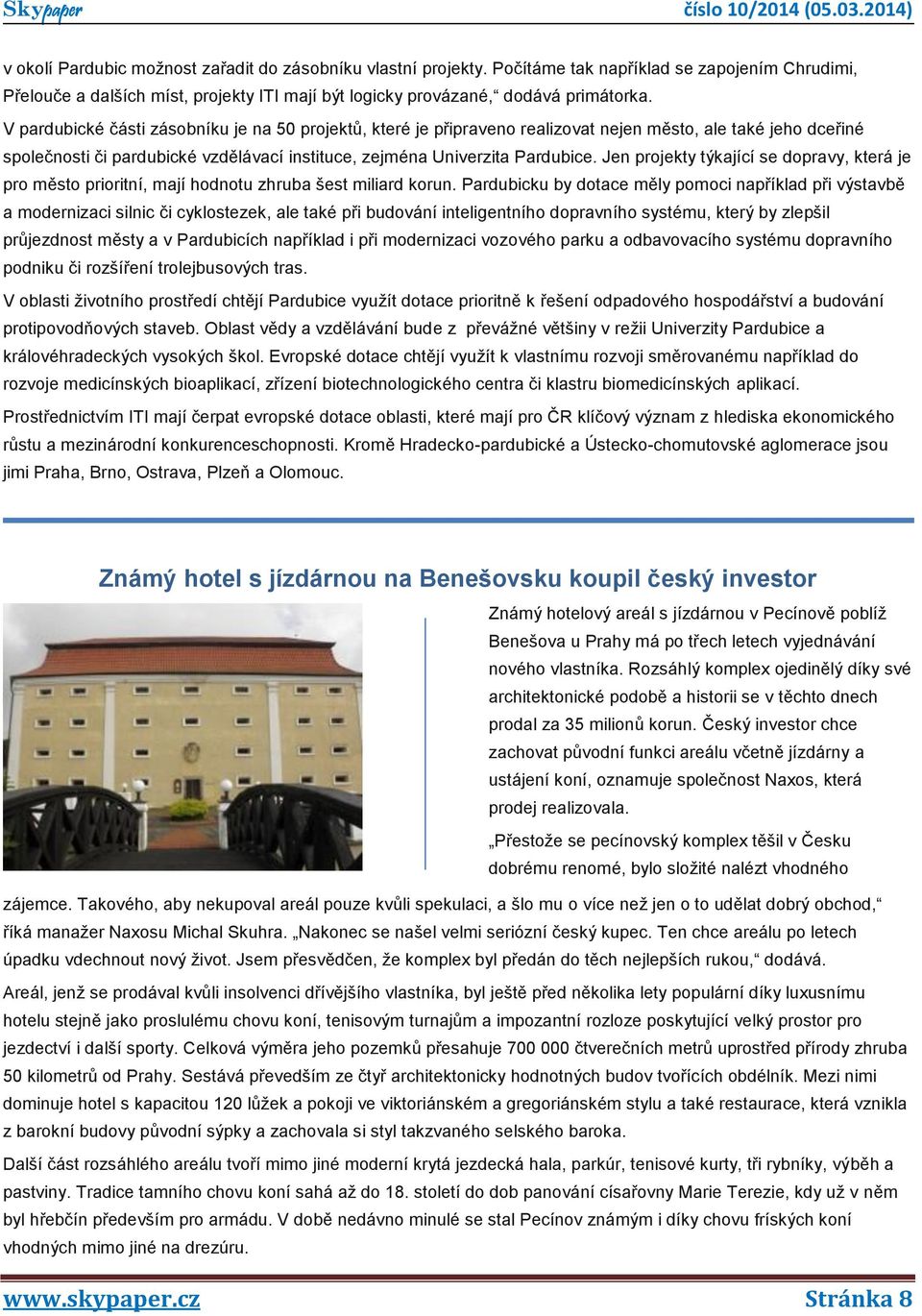 Jen projekty týkající se dopravy, která je pro město prioritní, mají hodnotu zhruba šest miliard korun.