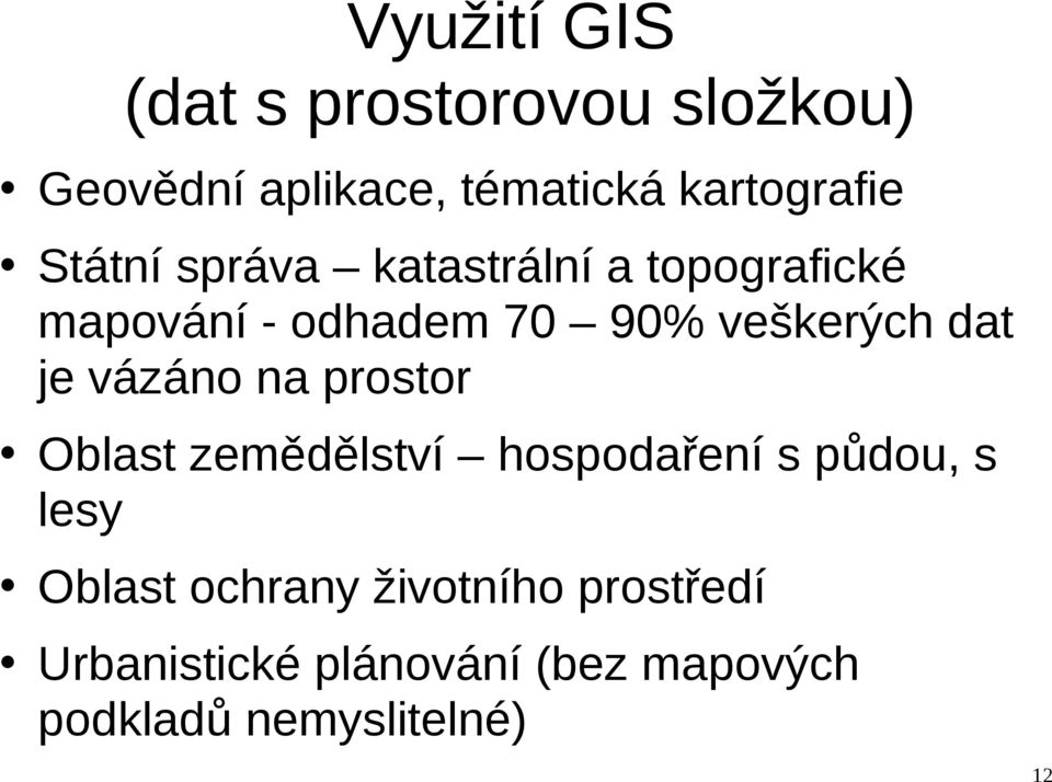 je vázáno na prostor Oblast zemědělství hospodaření s půdou, s lesy Oblast