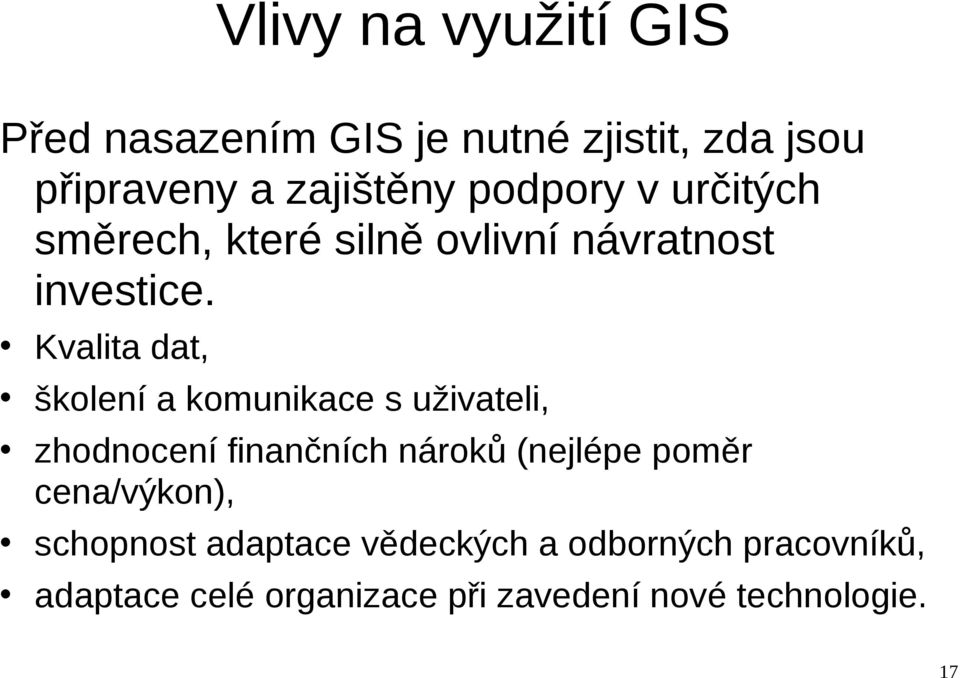 Kvalita dat, školení a komunikace s uživateli, zhodnocení finančních nároků (nejlépe poměr