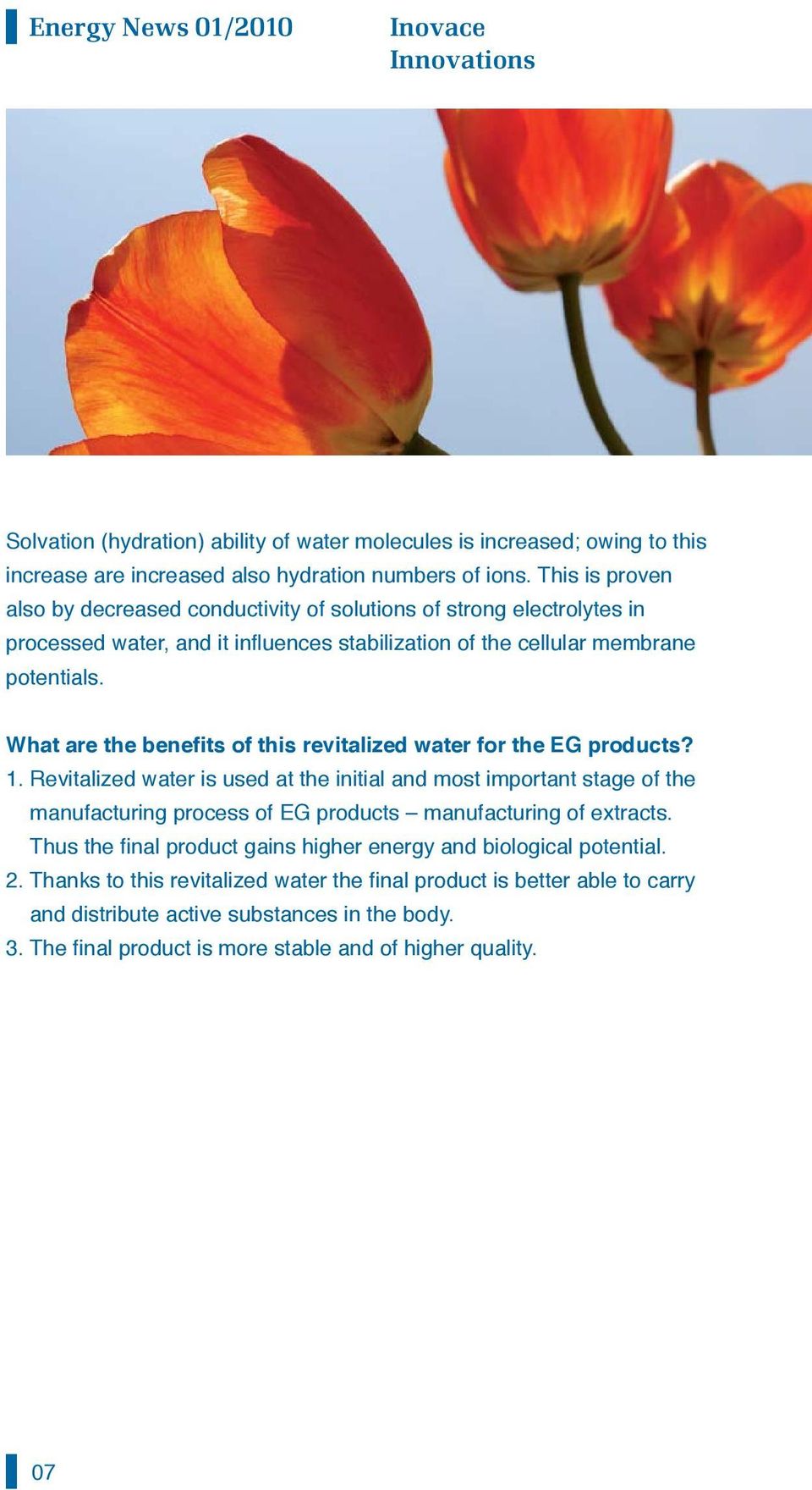 What are the benefits of this revitalized water for the EG products? 1.