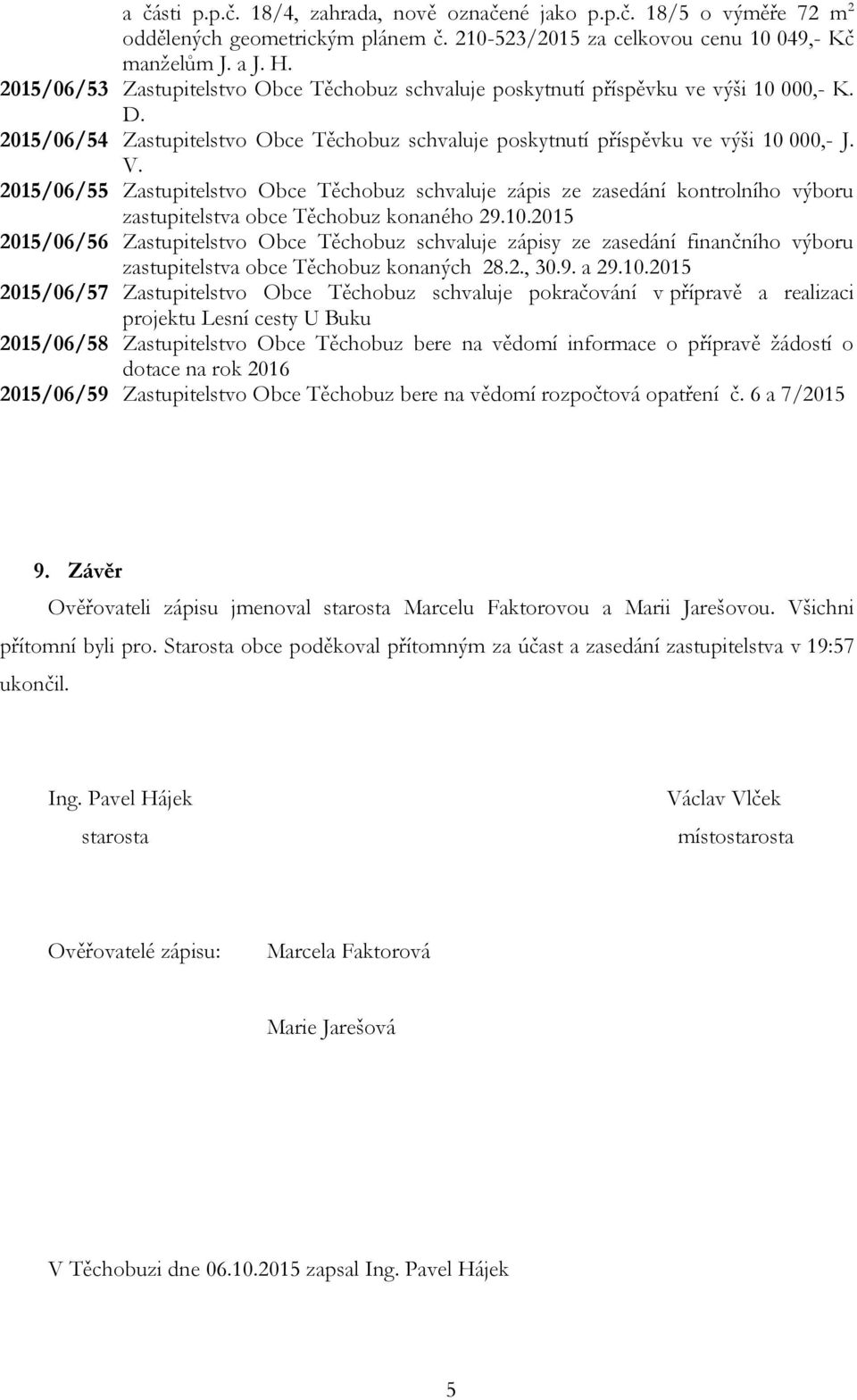 2015/06/55 Zastupitelstvo Obce Těchobuz schvaluje zápis ze zasedání kontrolního výboru zastupitelstva obce Těchobuz konaného 29.10.