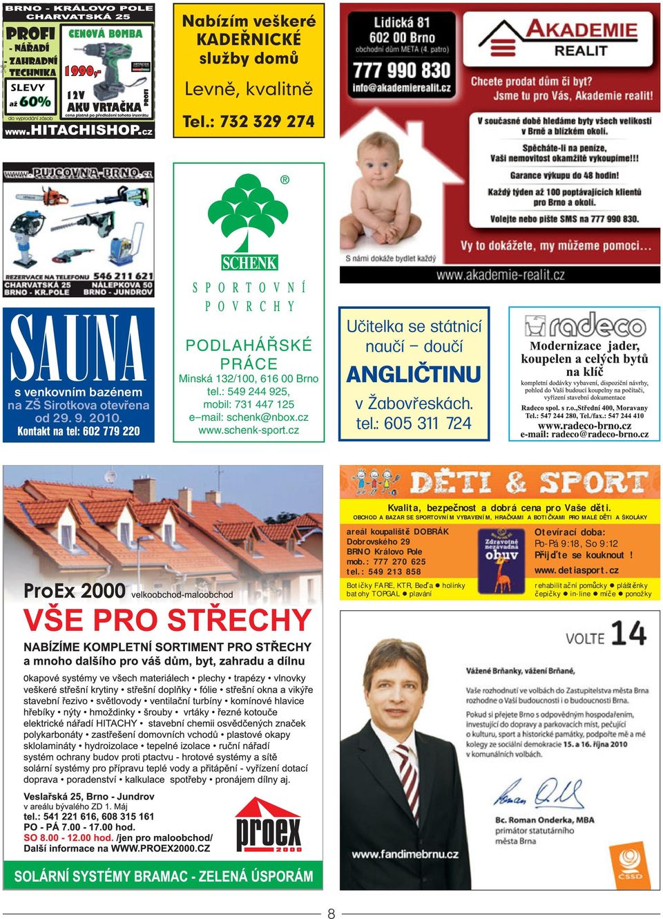 OBCHOD A BAZAR SE SPORTOVNÍM VYBAVENÍM, HRA KAMI A BOTI KAMI PRO MALÉ D TI A ŠKOLÁKY areál koupališt DOBRÁK Dobrovského 29 BRNO Královo Pole mob.