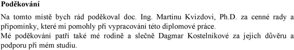 za cenné rady a připomínky, které mi pomohly při vypracování této