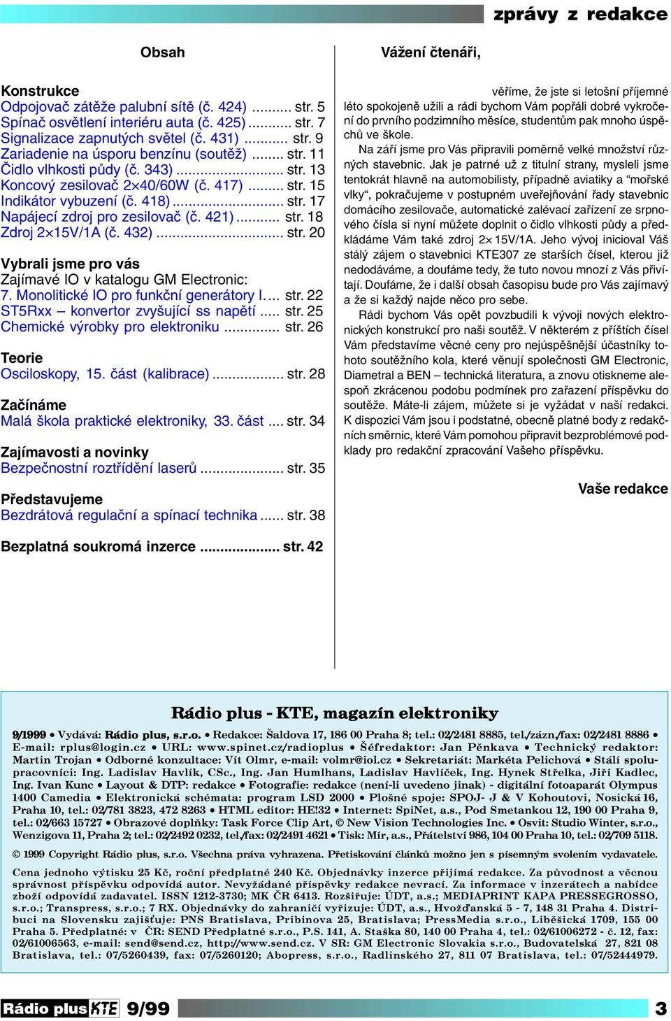 432)... str. 20 Vybrali jsme pro vás Zajímavé IO v katalogu GM Electronic: 7. Monolitické IO pro funkční generátory I... str. 22 ST5Rxx konvertor zvyšující ss napětí... str. 25 Chemické výrobky pro elektroniku.