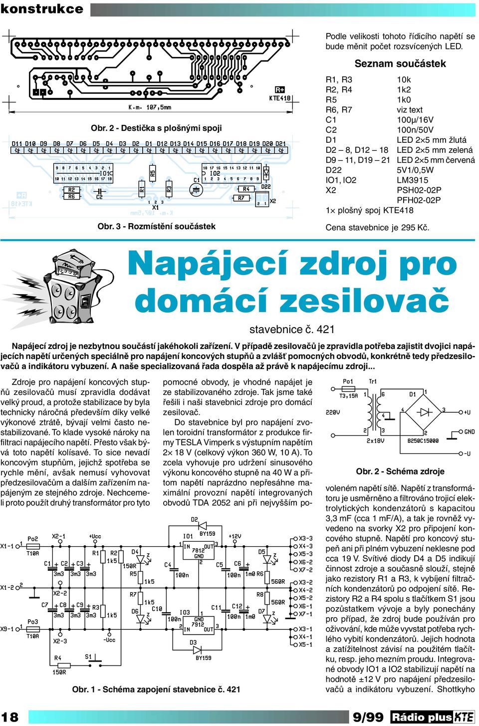 X2 PSH02-02P PFH02-02P 1 plošný spoj KTE418 Cena stavebnice je 295 Kč.