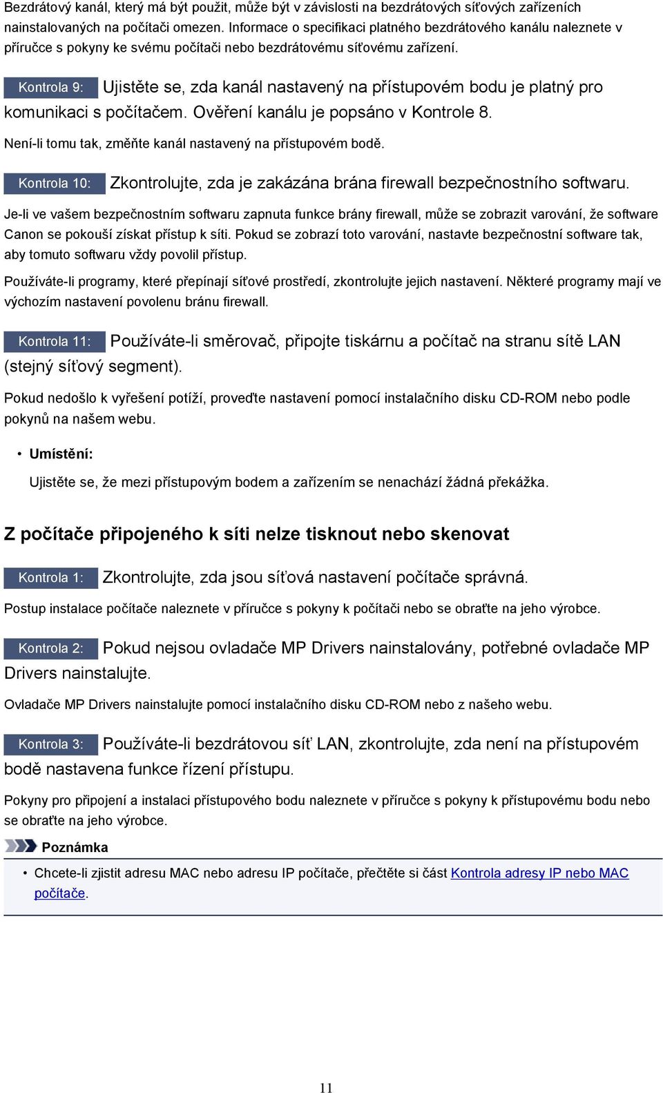 Kontrola 9: Ujistěte se, zda kanál nastavený na přístupovém bodu je platný pro komunikaci s počítačem. Ověření kanálu je popsáno v Kontrole 8.