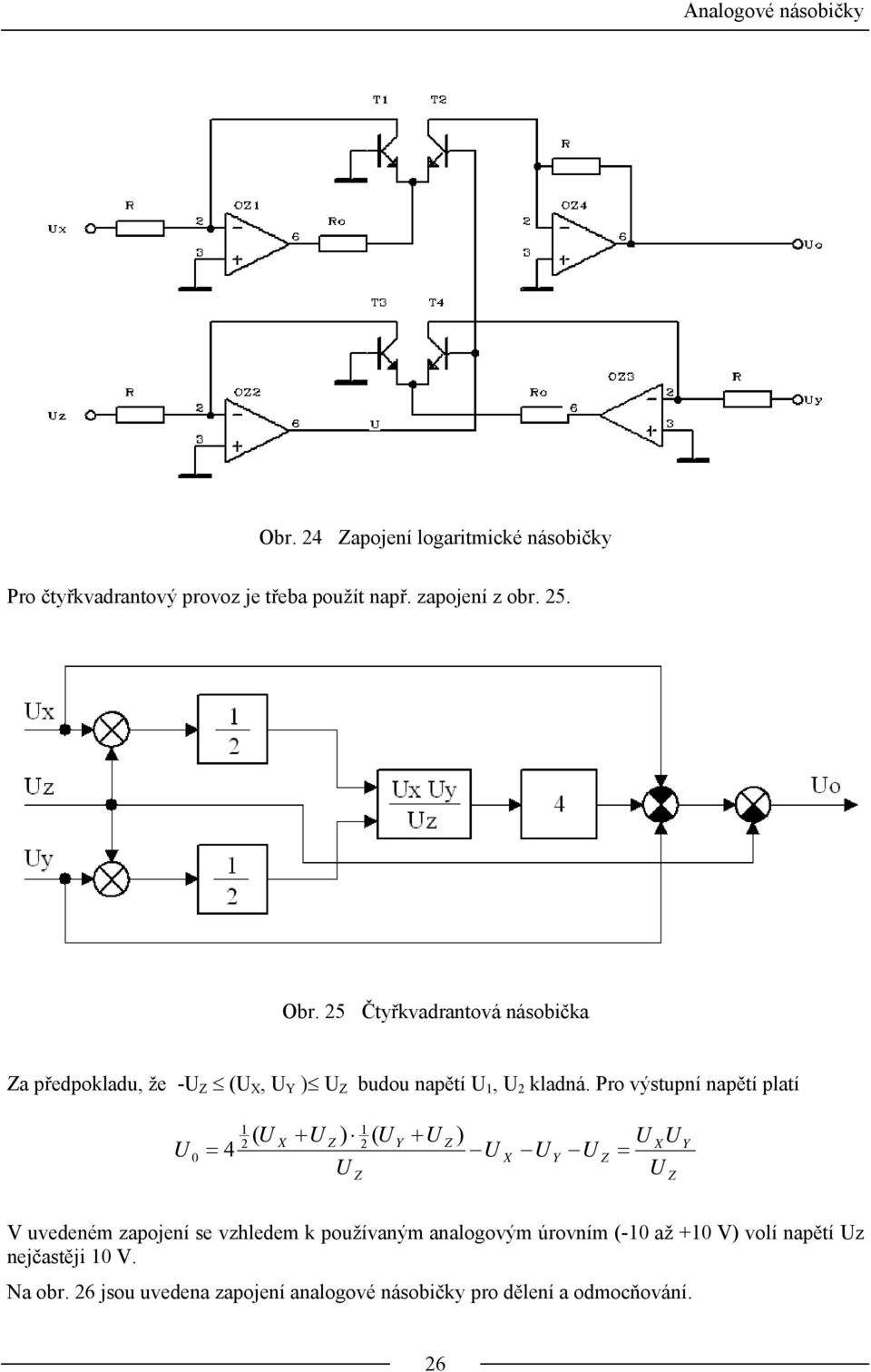 Pro výstupní napětí platí ( ( 4 V uvedeném zapojení se vzhledem k používaným analogovým úrovním (-