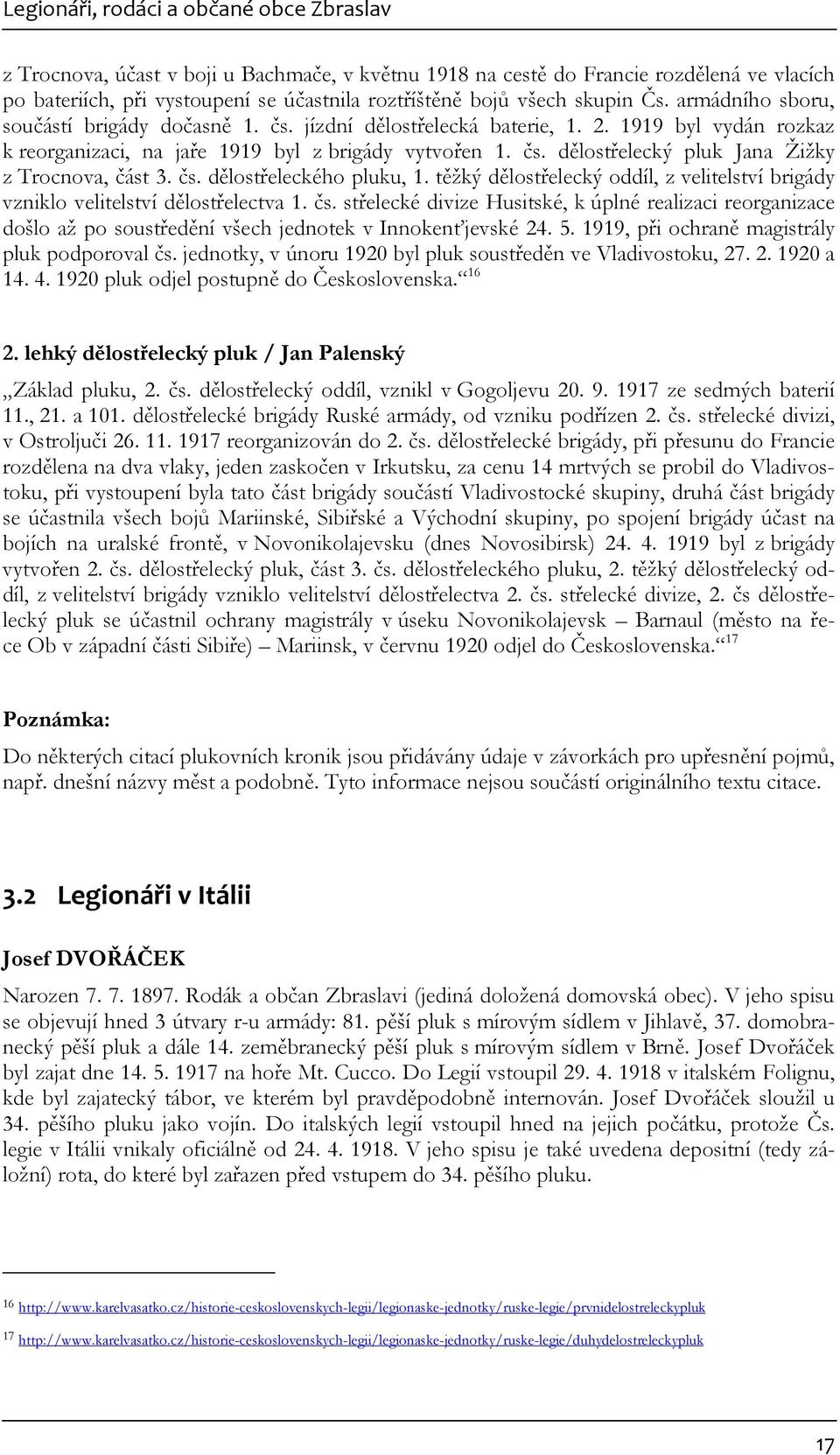 čs. dělostřeleckého pluku, 1. těžký dělostřelecký oddíl, z velitelství brigády vzniklo velitelství dělostřelectva 1. čs.