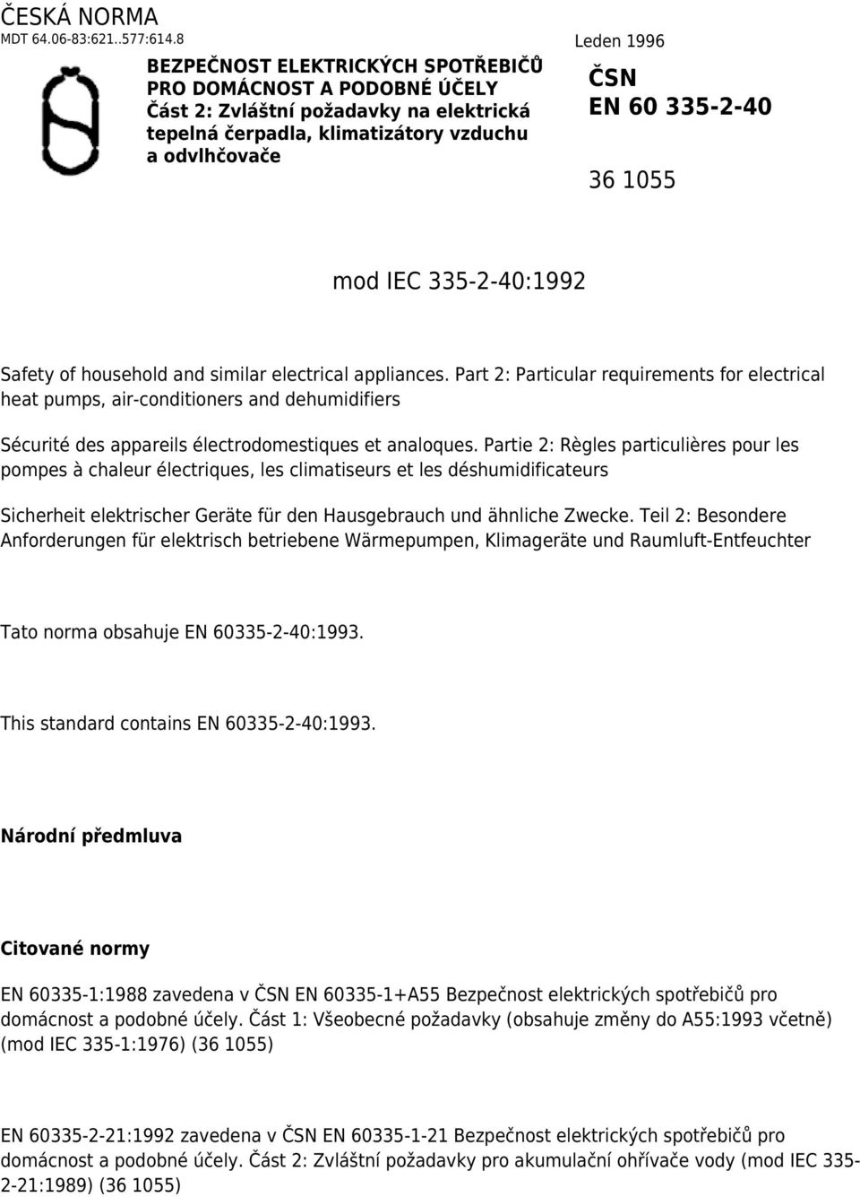 mod IEC 335-2-40:1992 Safety of household and similar electrical appliances.
