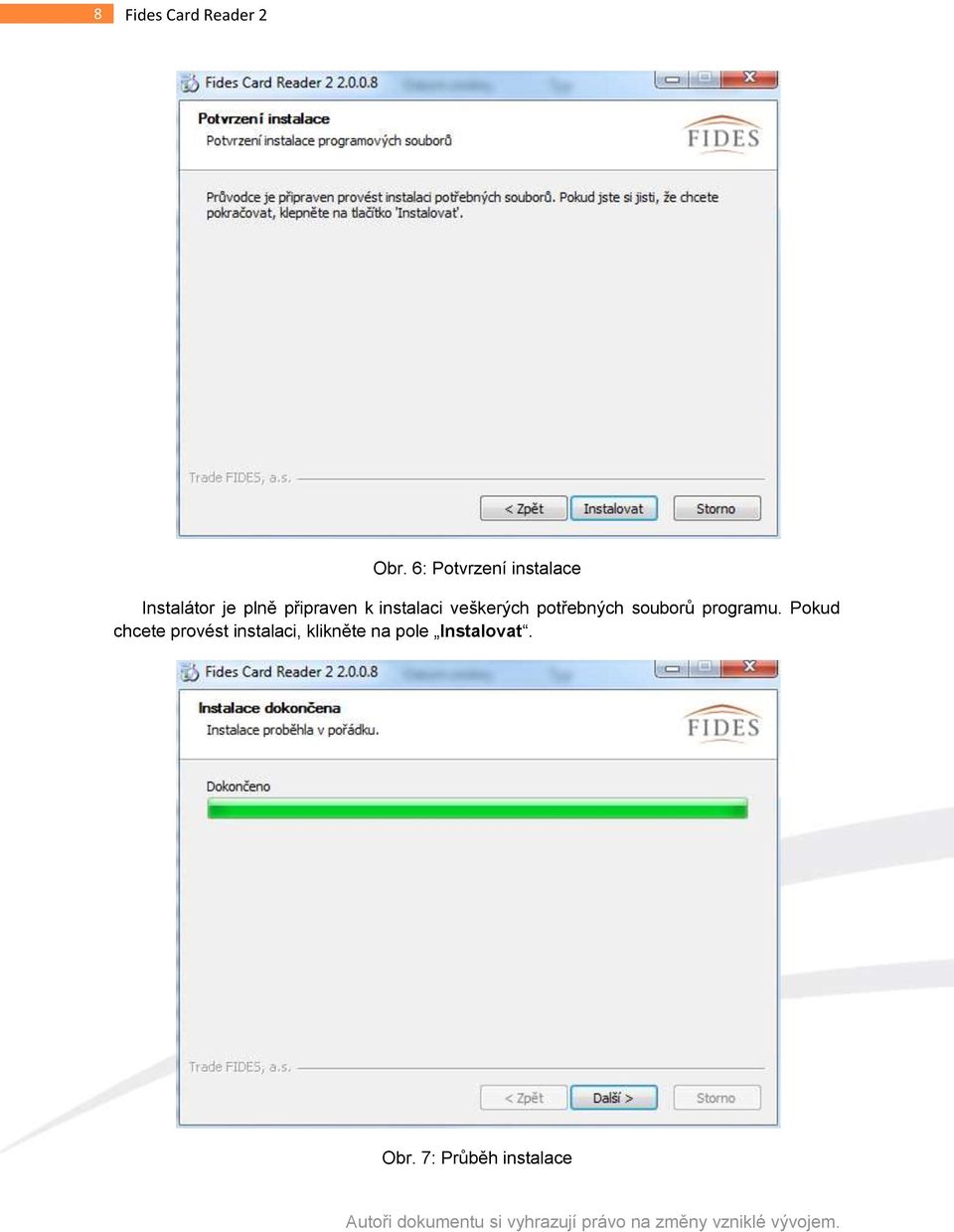 instalaci veškerých potřebných souborů programu.
