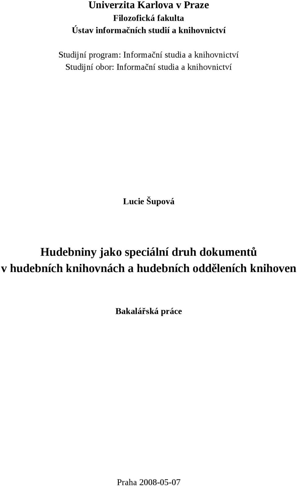 Informační studia a knihovnictví Lucie Šupová Hudebniny jako speciální druh