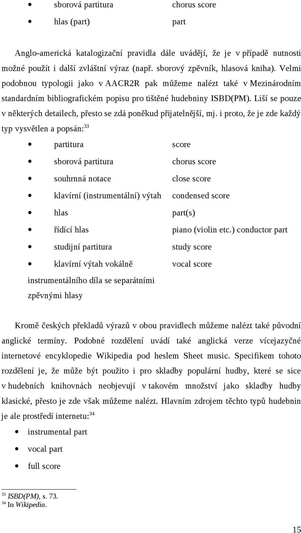 Liší se pouze v některých detailech, přesto se zdá poněkud přijatelnější, mj.