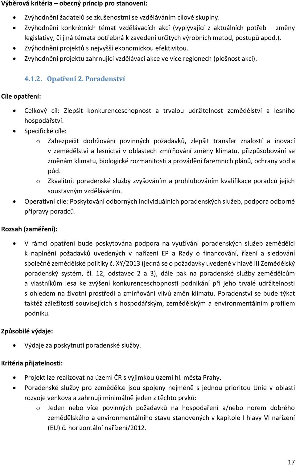 ), Zvýhdnění prjektů s nejvyšší eknmicku efektivitu. Zvýhdnění prjektů zahrnující vzdělávací akce ve více reginech (plšnst akcí). 4.1.2. Opatření 2.