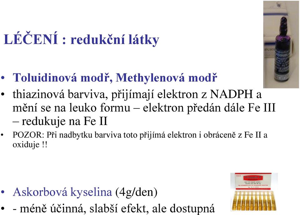 redukuje na Fe II POZOR: Při nadbytku barviva toto přijímá elektron i obráceně z