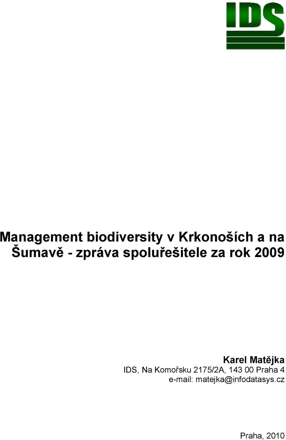 Karel Matějka IDS, Na Komořsku 2175/2A, 143