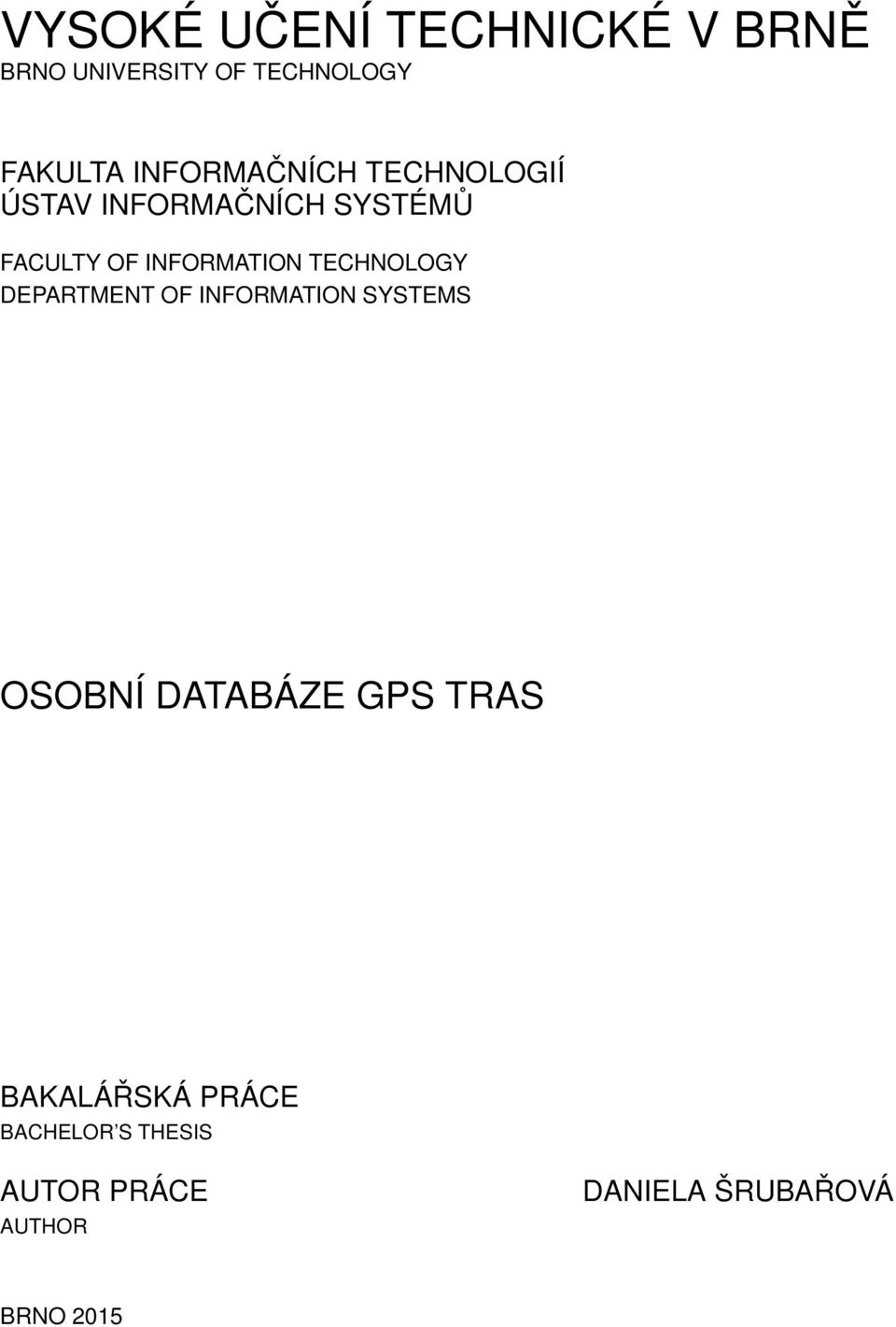 INFORMATION TECHNOLOGY DEPARTMENT OF INFORMATION SYSTEMS OSOBNÍ DATABÁZE