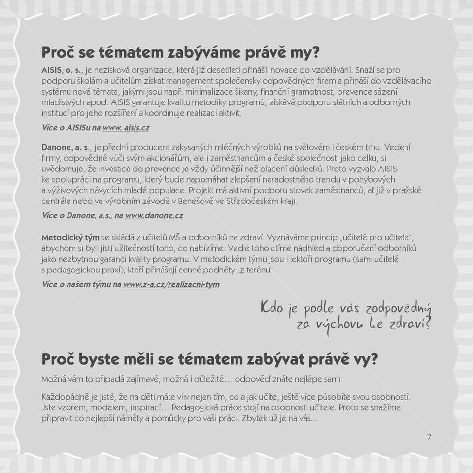 minimalizace šikany, finanční gramotnost, prevence sázení mladistvých apod.