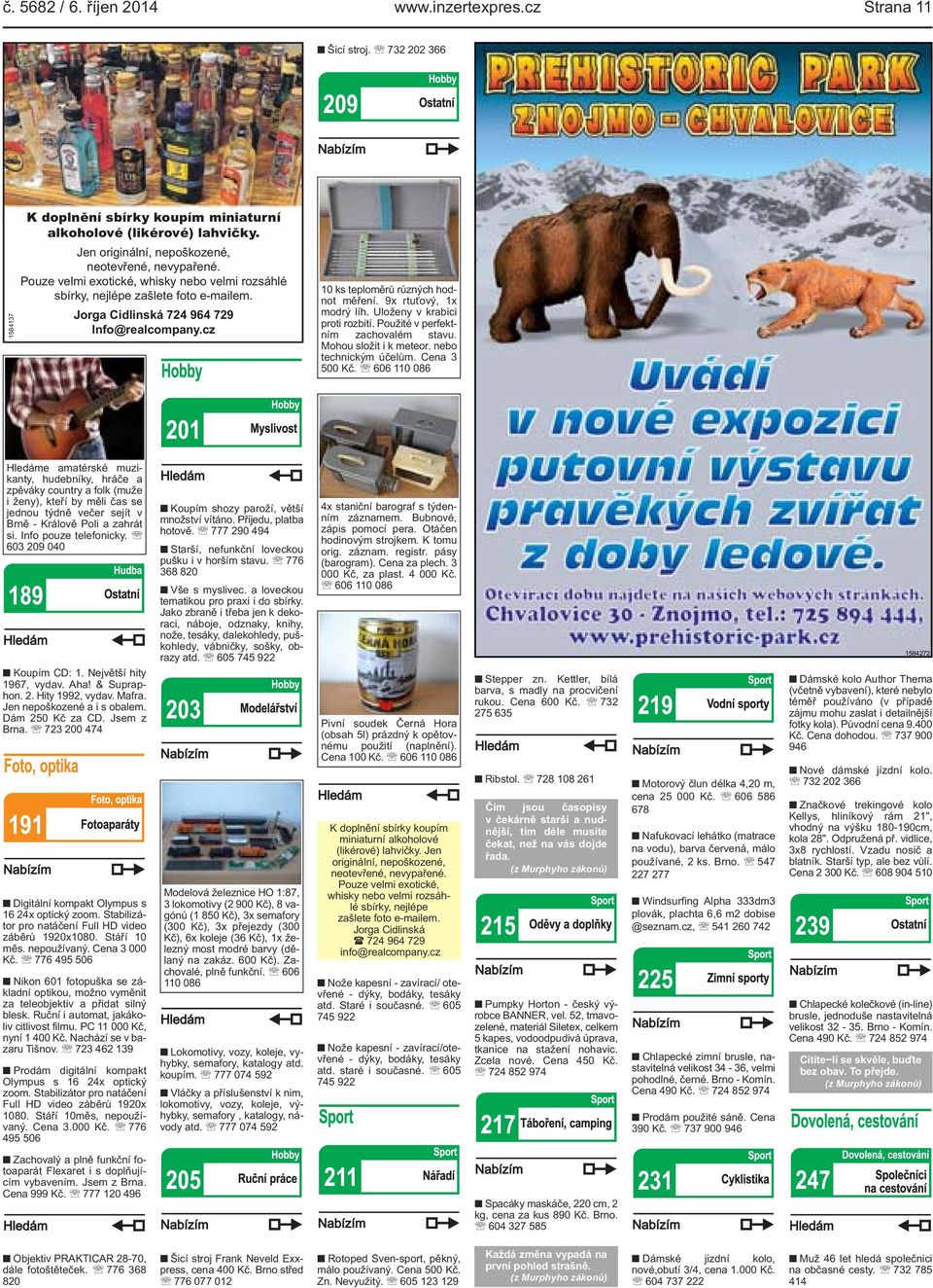 Uloženy v krabici proti rozbití. Použité v perfektním zachovalém stavu. Mohou složit i k meteor. nebo technickým účelům. Cena 3 500 Kč.