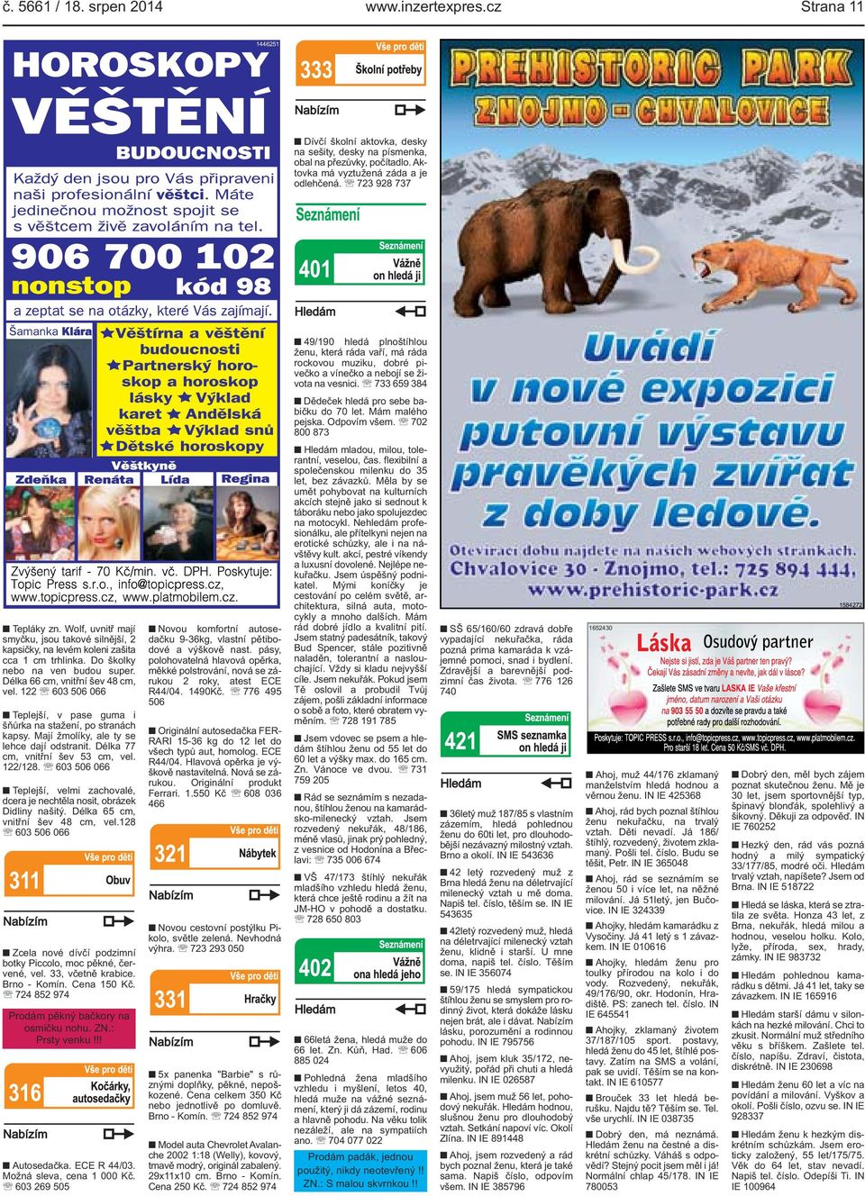 Mám malého pejska. Odpovím všem. 702 800 873 Hledám mladou, milou, tolerantní, veselou, čas. flexibilní a společenskou milenku do 35 let, bez závazků.