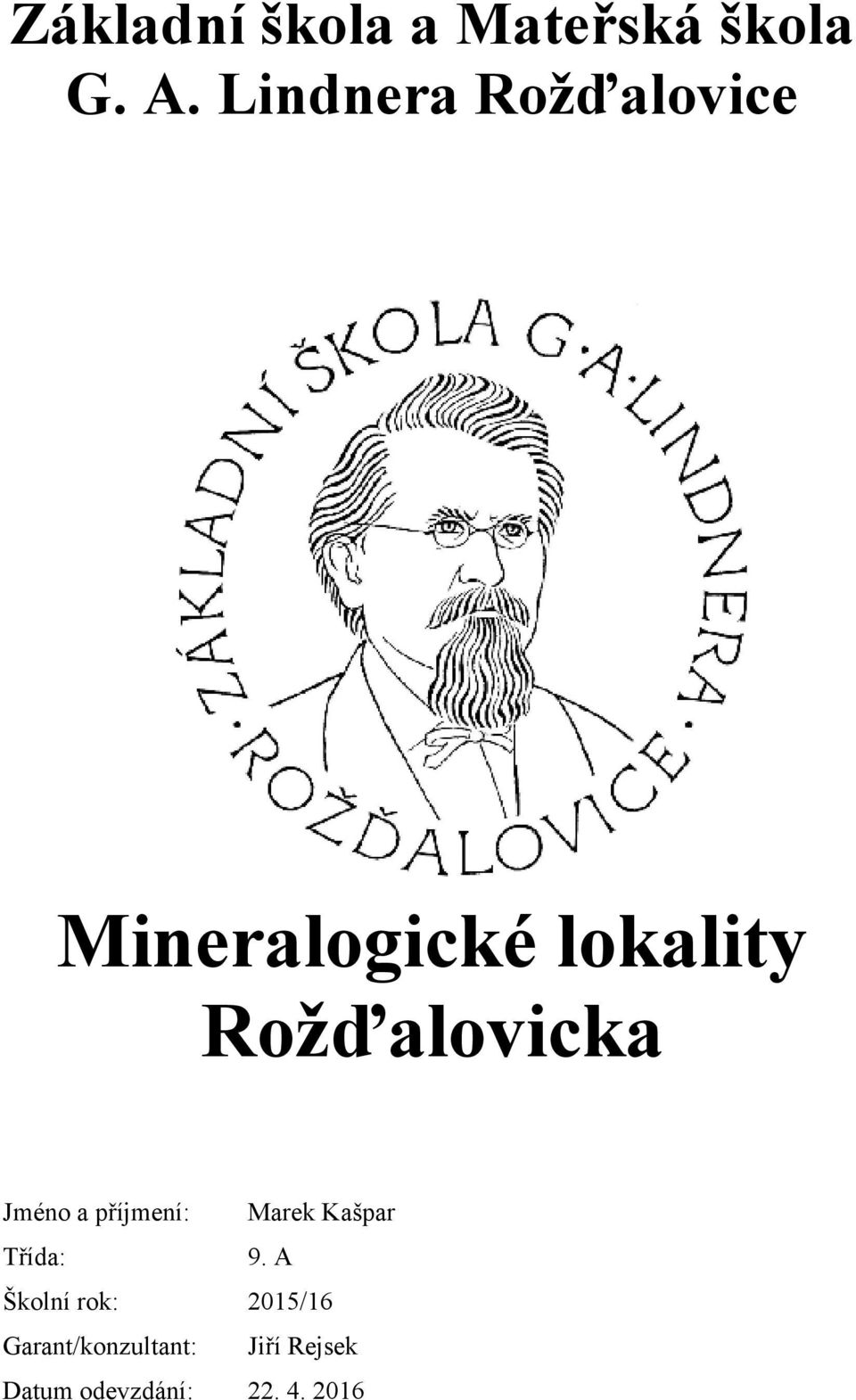 Rožďalovicka Jméno a příjmení: Marek Kašpar Třída: 9.