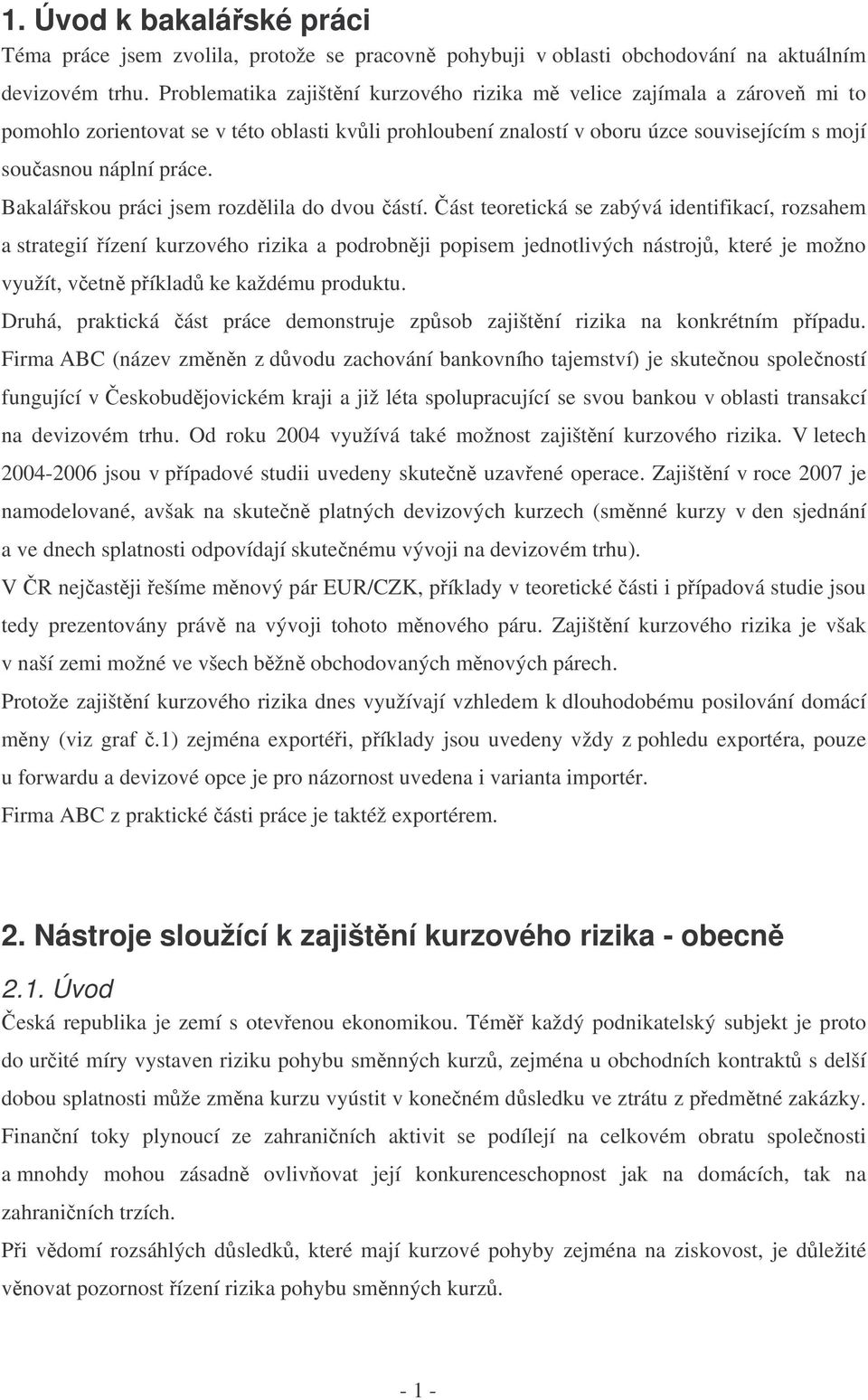 Bakaláskou práci jsem rozdlila do dvou ástí.