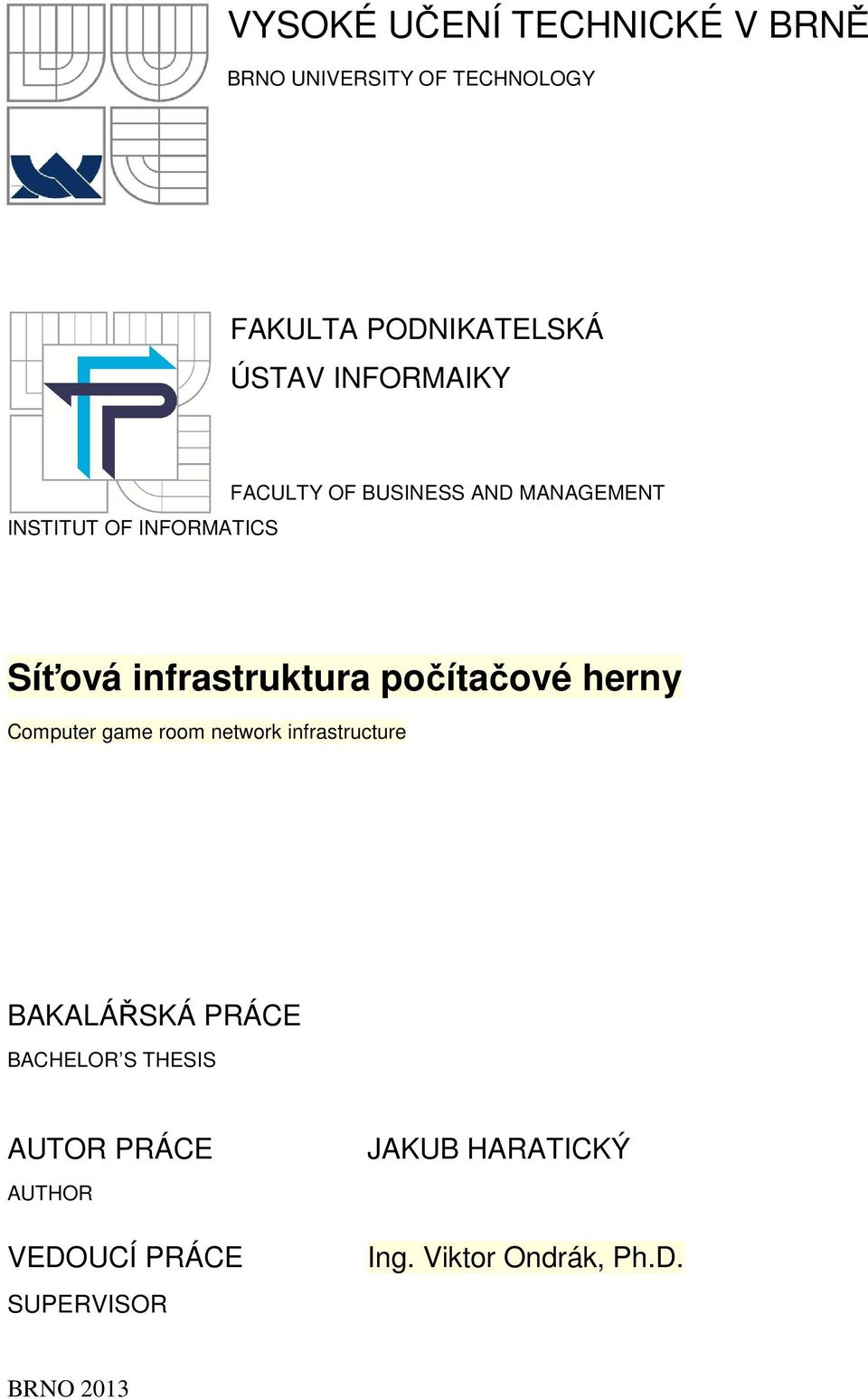 počítačové herny Computer game room network infrastructure BAKALÁŘSKÁ PRÁCE BACHELOR S