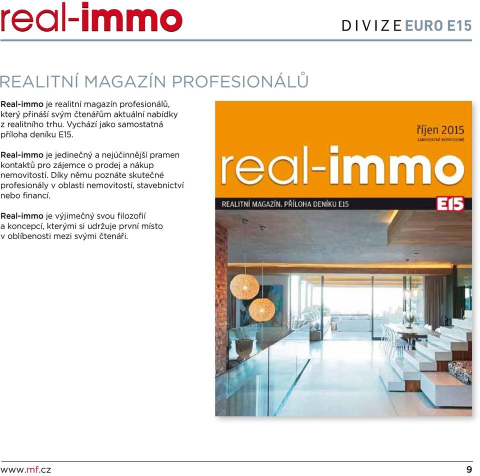 Real-immo je jedinečný a nejúčinnější pramen kontaktů pro zájemce o prodej a nákup nemovitostí.