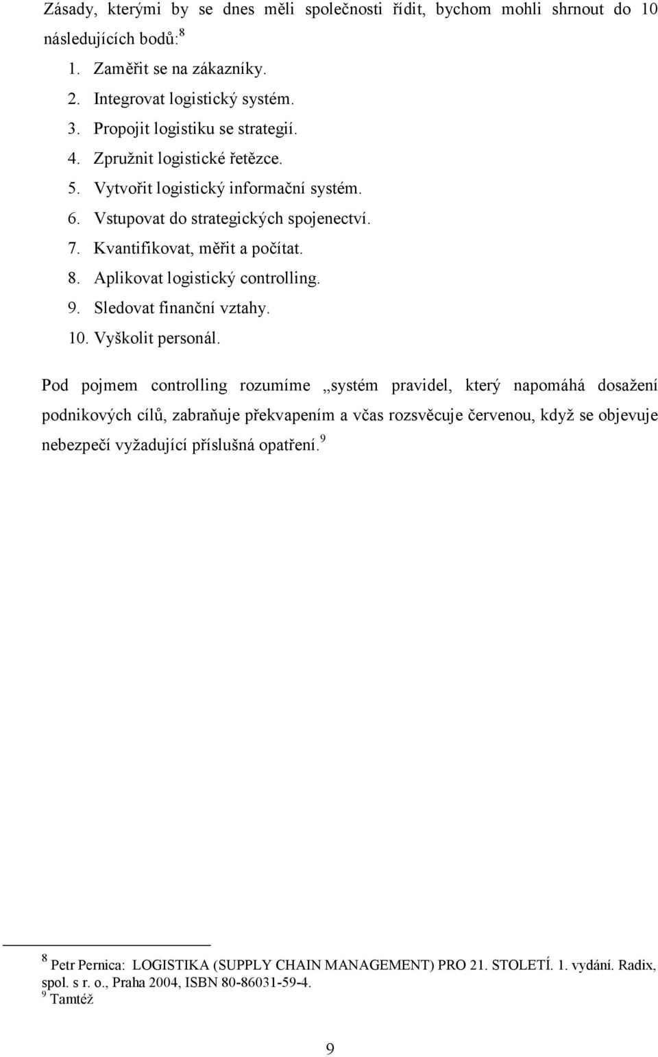 Sledovat finanční vztahy. 10. Vyškolit personál.