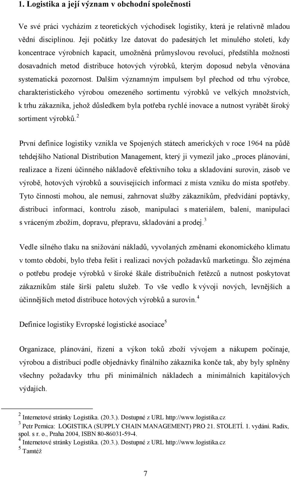 kterým doposud nebyla věnována systematická pozornost.
